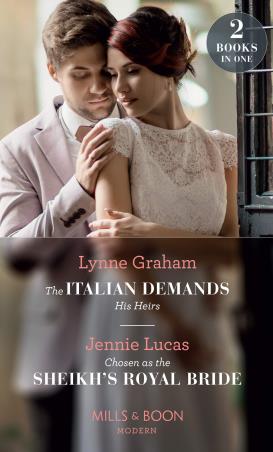 Book cover number 1 for The Italian Demands His Heirs : Chosen As The Sheikh's Royal Bride written by Lynne Graham, Jennie Lucas published by Mills & Boon
