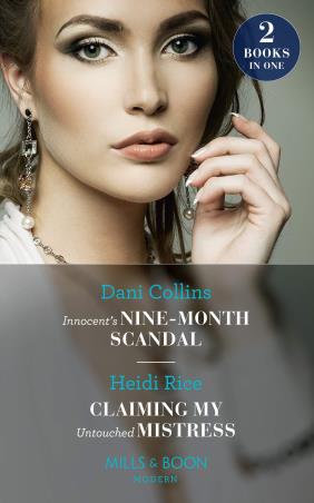 Book cover number 1 for Innocent's Nine-Month Scandal : Claiming My Untouched Mistress written by Heidi Rice, Dani Collins published by Mills & Boon