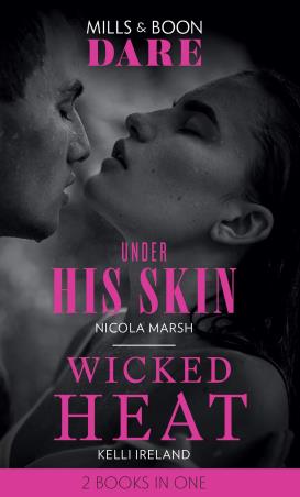 Book cover number 1 for Under His Skin : Wicked Heat written by Nicola Marsh, Kelli Ireland published by Mills & Boon