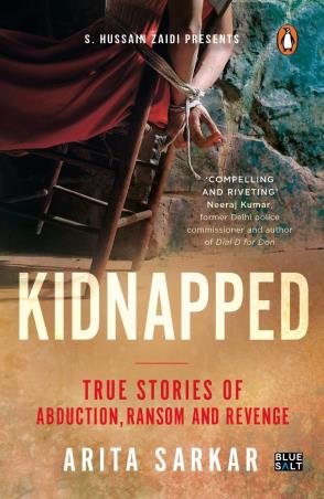 Book cover number 1 for Kidnapped : True Stories Of Abduction, Ransom And Revenge written by Arita Sarkar published by Penguin Books