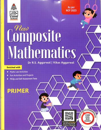 Book cover number 1 for New Composite Mathematics Primer (NCF 2023) written by R. S. Aggarwal, Vikas Aggarwal published by S. Chand Publishing