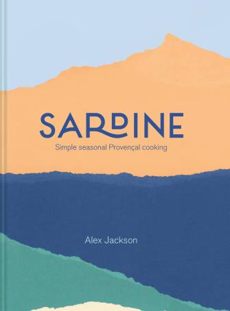 Book cover number 1 for Sardine : Simple Seasonal Provencal Cooking written by Alex Jackson published by Pavilion