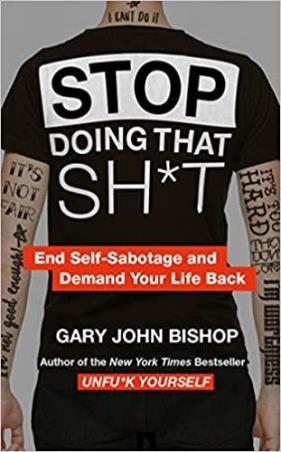 Book cover number 1 for Stop Doing That Sh*t written by Gary John Bishop published by Thorsons