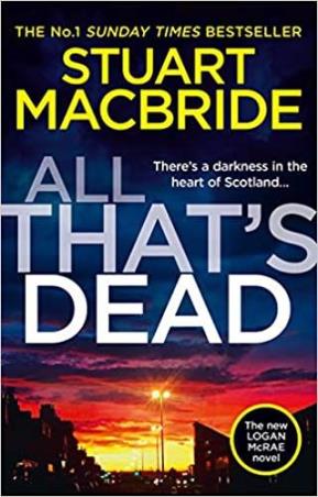 Book cover number 1 for All That’s Dead written by Stuart MacBride published by Harper Collins Publishers