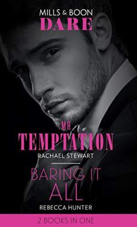 Book cover number 1 for Mr Temptation : Baring It All written by Rebecca Hunter, Rachael Stewart published by Mills & Boon