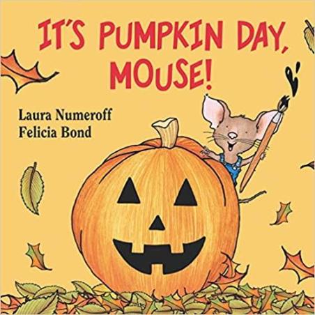 Book cover number 1 for It's Pumpkin Day, Mouse! written by Laura Numeroff published by Balzer And Bray