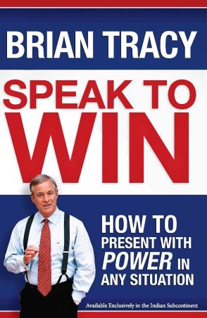 Book cover number 1 for Speak To Win : How To Present With Power In Any Situation written by Brian Tracy published by Amacom