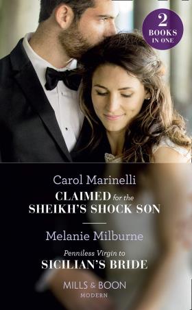 Book cover number 1 for Claimed For The Sheikh's Shock Son : Penniless Virgin To Sicilian's Bride written by Melanie Milburne, Carol Marinelli published by Mills & Boon