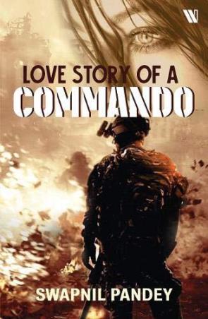 Book cover number 1 for Love Story Of A Commando written by Swapnil Pandey published by Westland