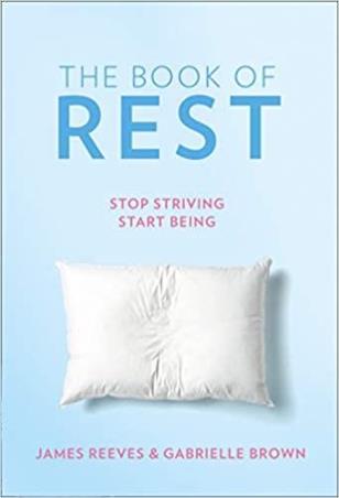 Book cover number 1 for The Book Of Rest : Stop Striving Start Being written by James Reeves, Gabrielle Brown published by Harlequin