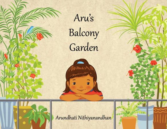 Book cover number 1 for Aru's Balcony Garden written by Arundhati Nithiyanandhan published by White Falcon Publishing