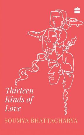 Book cover number 1 for Thirteen Kinds Of Love written by Soumya Bhattacharya published by Harper Collins Publishers