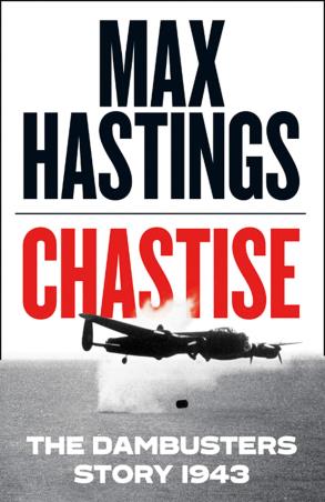 Book cover number 1 for Chastise : The Dambusters Story 1943 written by Max Hastings published by William Collins