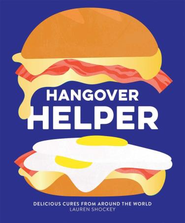 Book cover number 1 for Hangover Helper : Delicious Cures From Around The World written by Lauren Shockey published by Hardie Grant