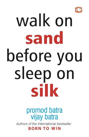 Book cover number 1 for Walk On Sand Before You Sleep On Silk written by Promod Batra, Vijay Batra published by Hind Pocket Books