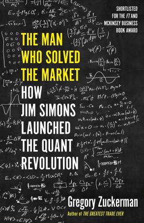 Book cover number 1 for The Man Who Solved The Market : How Jim Simons Launched The Quant Revolution written by Gregory Zuckerman published by Portfolio