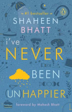 Book cover number 1 for I've Never Been Unhappier written by Shaheen Bhatt published by Penguin Books