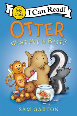 Book cover number 1 for Otter : What Pet Is Best? (My First I Can Read!) written by Sam Garton published by Balzer And Bray