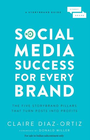 Book cover number 1 for Social Media Success For Every Brand : The Five StoryBrand Pillars That Turn Posts Into Profits written by Claire Diaz-Ortiz published by Harper Collins Publishers