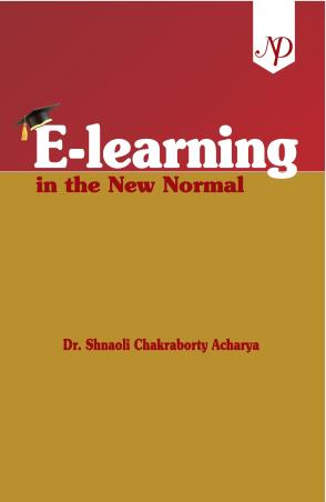 Book cover number 1 for E-Learning In The New Normal written by Shnaoli Chakraborty Acharya published by New Delhi Publishers