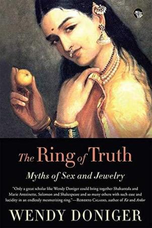 Book cover number 1 for The Ring Of Truth : Myths Of Sex And Jewelry written by Wendy Doniger published by Speaking Tiger Publishing Private Limited