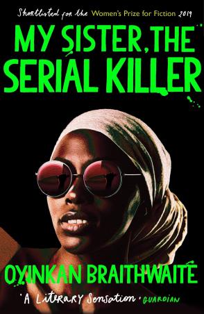 Book cover number 1 for My Sister, The Serial Killer written by Oyinkan Braithwaite published by Atlantic