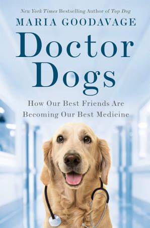 Book cover number 1 for Doctor Dogs : How Our Best Friends Are Becoming Our Best Medicine written by Maria Goodavage published by Dutton