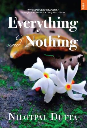 Book cover number 1 for Everything And Nothing written by Nilotpal Dutta published by Tara India Research Press