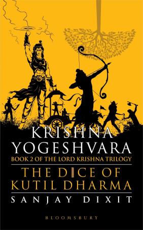 Book cover number 1 for Krishna Yogeshvara : The Dice Of Kutil Dharma written by Sanjay Dixit published by Bloomsbury Publishing