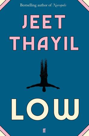 Book cover number 1 for Low written by Jeet Thayil published by Faber & Faber