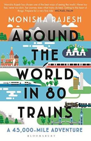 Book cover number 1 for Around The World In 80 Trains: A 45,000-Mile Adventure written by Monisha Rajesh published by Bloomsbury Publishing