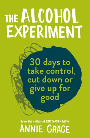 Book cover number 1 for The Alcohol Experiment : 30 Days To Take Control, Cut Down Or Give Up For Good written by Annie Grace published by Harlequin