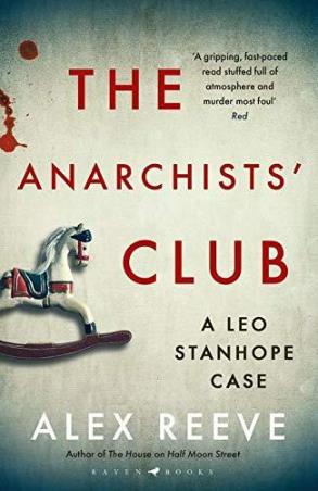 Book cover number 1 for The Anarchists' Club : A Leo Stanhope Case written by Alex Reeve published by Raven Books