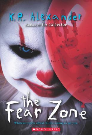 Book cover number 1 for The Fear Zone written by K. R. Alexander published by Scholastic