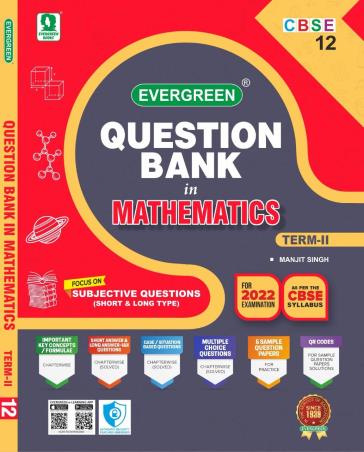 Book cover number 1 for Question Bank In Mathematics CBSE 12 Term-2 (For 2022 Examination) written by Manjit Singh published by Evergreen Publications (India) Ltd.