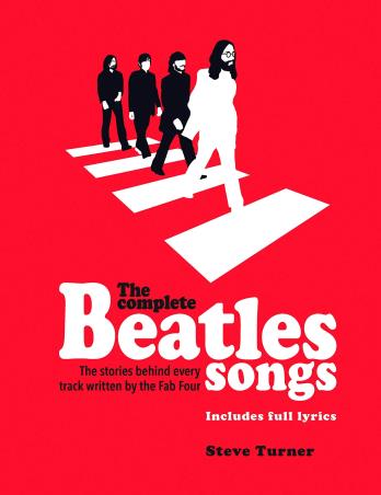 Book cover number 1 for The Complete Beatles Songs : The Stories Behind Every Track Written By The Fab Four written by Steve Turner published by Carlton Books Limited