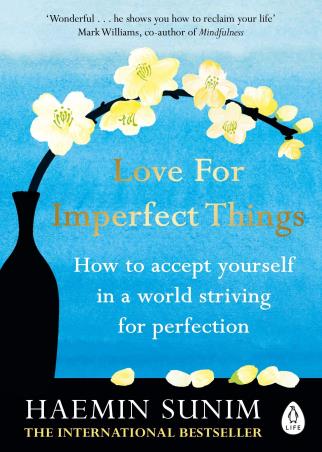 Book cover number 1 for Love For Imperfect Things : How To Accept Yourself In A World Striving For Perfection written by Haemin Sunim published by Penguin Books