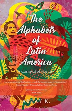 Book cover number 1 for The Alphabets Of Latin America : A Carnival Of Poems written by Abhay K. published by Bloomsbury Publishing