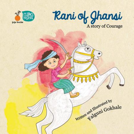 Book cover number 1 for Rani Of Jhansi : A Story Of Courage written by Falguni Gokhale published by Tota books