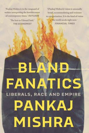 Book cover number 1 for Bland Fanatics : Liberals, Race And Empire written by Pankaj Mishra published by Juggernaut