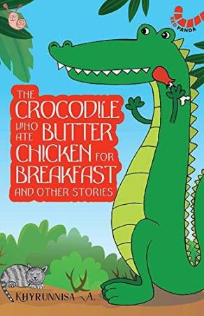 Book cover number 1 for The Crocodile Who Ate Butter Chicken For Breakfast And Other Stories written by Khyrunnisa A. published by Red Panda
