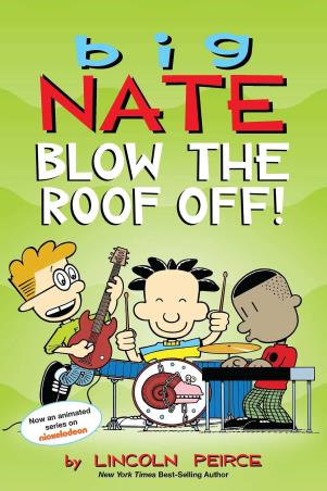 Book cover number 1 for Big Nate: Blow the Roof Off! Volume 22 written by Lincoln Peirce published by Andrews McMeel Publishing