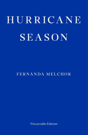 Book cover number 1 for Hurricane Season written by Fernanda Melchor published by Fitzcarraldo Editions