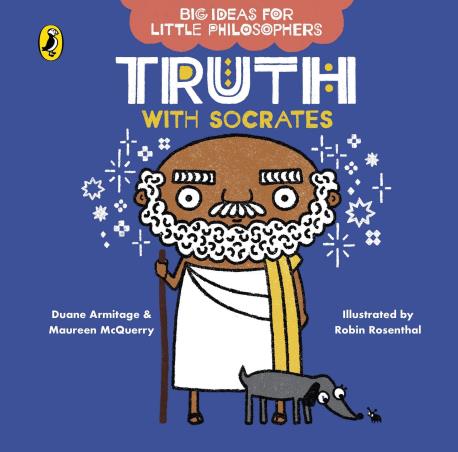 Book cover number 1 for Big Ideas For Little Philosophers : Truth With Socrates written by Duane Armitage, Maureen McQuerry published by Puffin