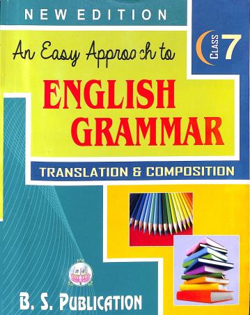 Book cover number 1 for An Easy Approach To English Grammar Translation & Composition For Class 7 written by Sripati Charan Maity, Joydeb Roy published by B. S. Publication
