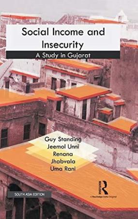 Book cover number 1 for Social Income And Insecurity : A Study In Gujarat written by Guy Standing, Jeemol Unni, Renana, Jhabvala, Uma Rani published by Routledge
