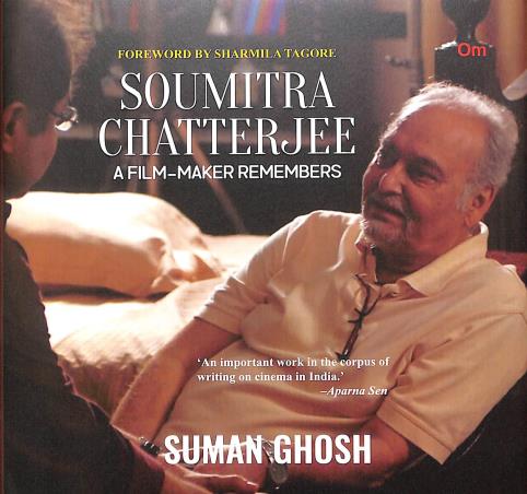 Book cover number 1 for Soumitra Chatterjee : A Film-Maker Remembers written by Suman Ghosh published by Om Books