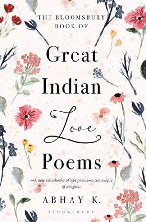 Book cover number 1 for Great Indian Love Poems written by Abhay K. published by Bloomsbury Publishing