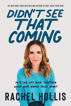 Book cover number 1 for Didn't See That Coming : Putting Life Back Together When Your World Falls Apart written by Rachel Hollis published by Dey Street Books