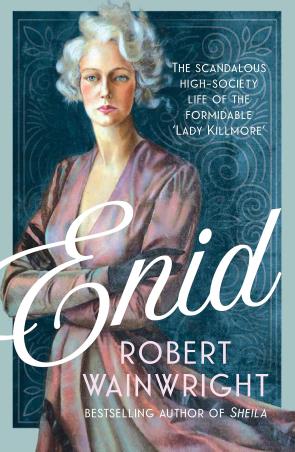 Book cover number 1 for Enid : The Scandalous High-society Life Of The Formidable 'Lady Killmore' written by Robert Wainwright published by Allen & Unwin